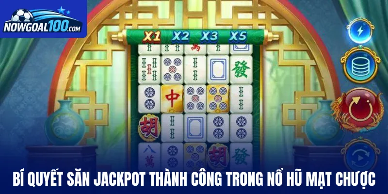 Bí quyết săn jackpot thành công trong Nổ hũ Mạt Chược
