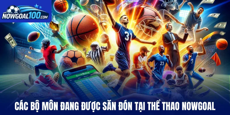 Các bộ môn đang được săn đón tại thể thao Nowgoal