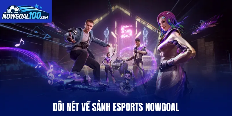 Đôi nét về sảnh Esports Nowgoal