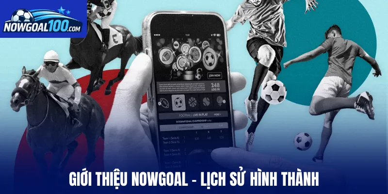 Giới thiệu Nowgoal - Lịch sử hình thành