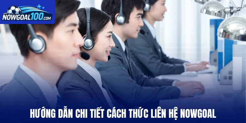 Hướng dẫn chi tiết cách thức liên hệ Nowgoal